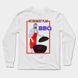 Retirement Plan BBQ Long Sleeve T-Shirt